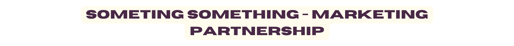 Someting Something Marketing Partnership